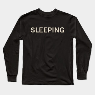 Sleeping Hobbies Passions Interests Fun Things to Do Long Sleeve T-Shirt